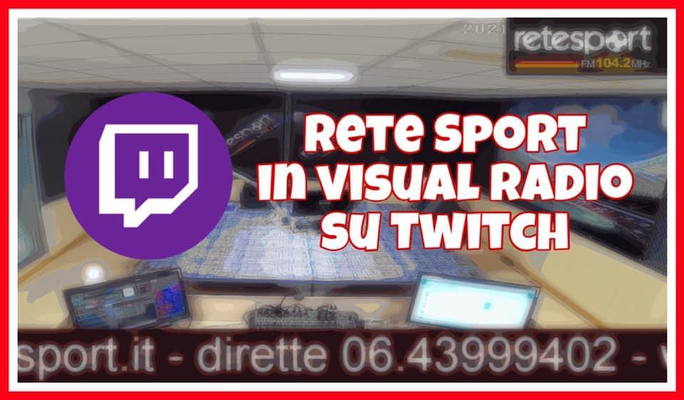 Rete Sport è sbarcata su TWITCH: seguiteci live in Visual radio sul nostro nuovo canale