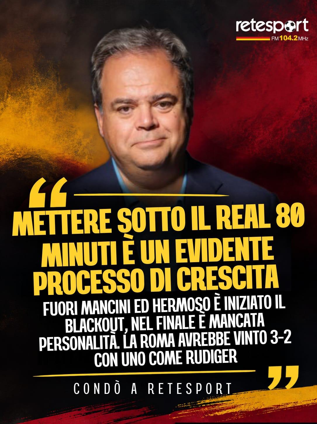 Condò a RS: “Col Real Madrid c’è stato un evidente processo di crescita della Roma. I giallorossi sono l’anti Inter”